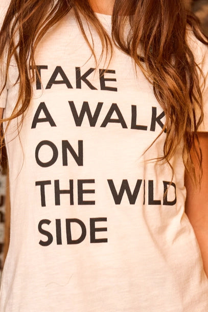 TAKE A WALK ON THE WILD SIDE Graphic T-shirt Top